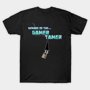 Beware of the Gamer Tamer T-Shirt